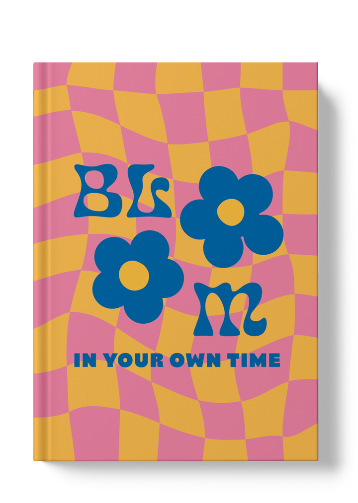 Bloom In Your Own Time Hardcover Notebook