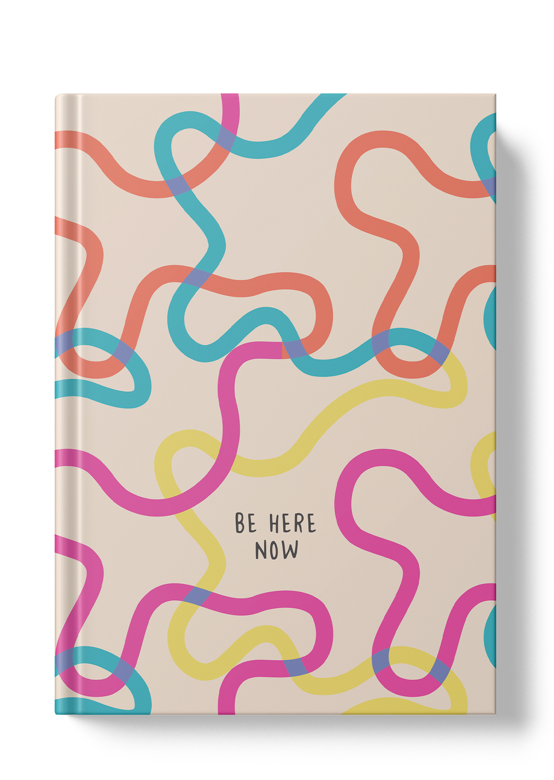 Be Here Now Hardcover Notebook