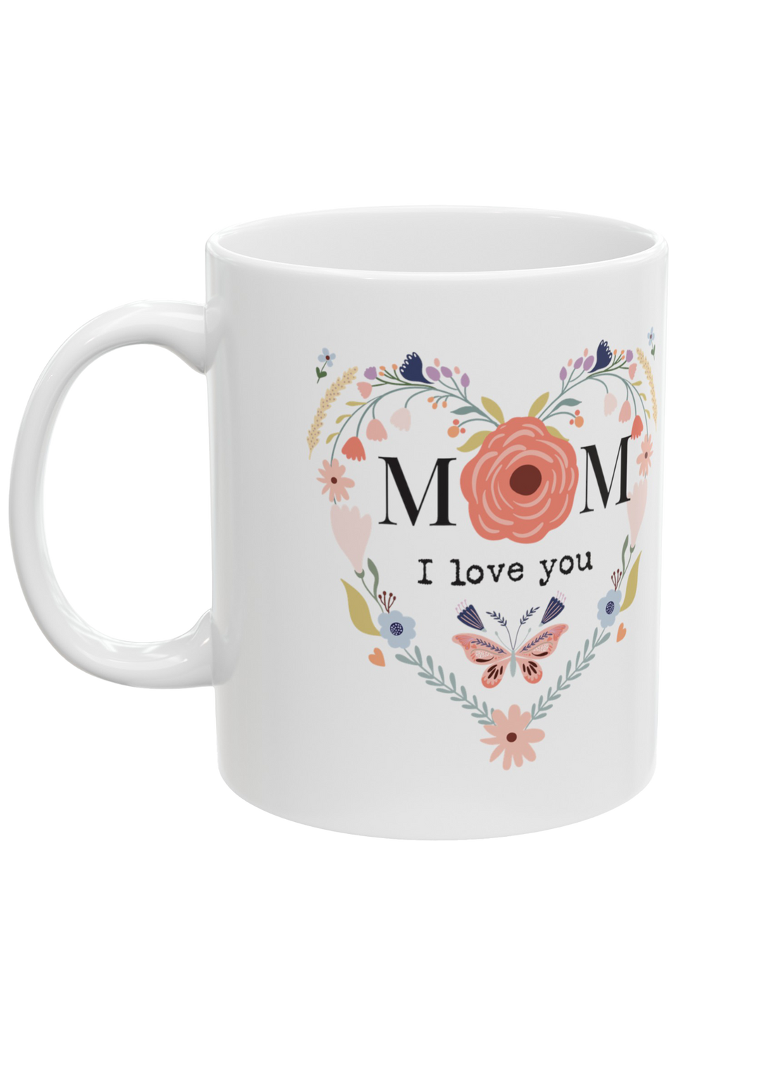 Mom I Love You Mug